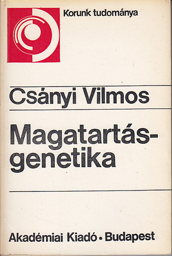 Csányi Vilmos - Magatartásgenetika (A magatartás mint fenotípus)