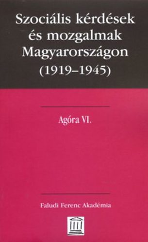 Szilgyi Csaba  (szerk.) - Szocilis krdsek s mozgalmak Magyarorszgon (1919-1945)