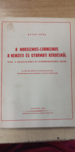 Kassai Gza - A marxizmus-leninizmus a nemzeti s gyarmati krdsrl + Cikkgyjtemny az egyetemi tanszemlyzet ideolgiai oktatsa