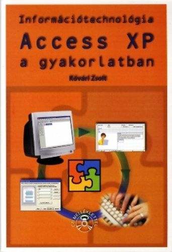 Kővári Zsolt - Access XP a gyakorlatban - Információtechnológia