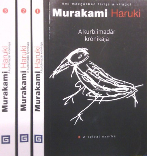 Murakami Haruki - A kurblimadr krnikja I-III. (A tolvaj szarka + Madr mint prfta + A madarsz)