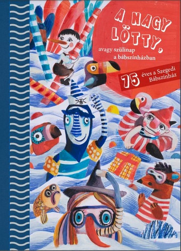 Grela Alexandra Koll�r �rp�d - illusztr�ci� - A nagy l�tty, avagy sz�linap a b�bsz�nh�zban