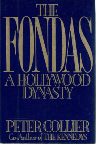 Peter Collier - The Fondas: A Hollywood Dynasty