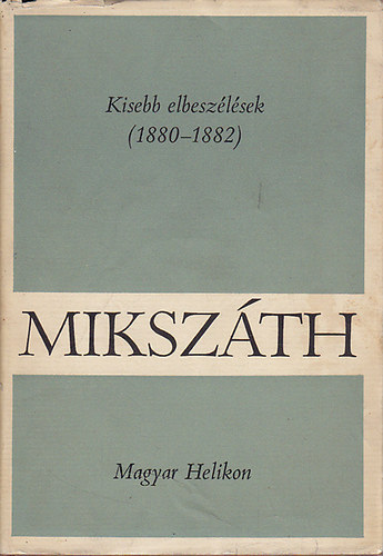 Miksz�th K�lm�n - Miksz�th K�lm�n m�vei 10.: Kisebb elbesz�l�sek (1880-1882)