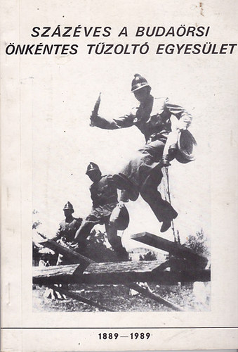 Takcs Bla - Szz ves a budarsi nkntes tzolt egyeslet 1889-1989