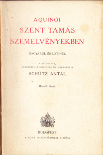 Schütz Antal \ (szerk.) - Aquinói Szent Tamás szemelvényekben \(magyarul és latinul)