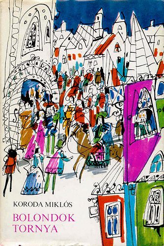 Koroda Mikls - Bolondok tornya