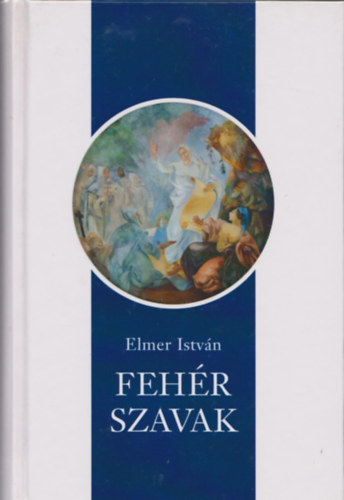 Elmer Istvn - Fehr szavak (dediklt)