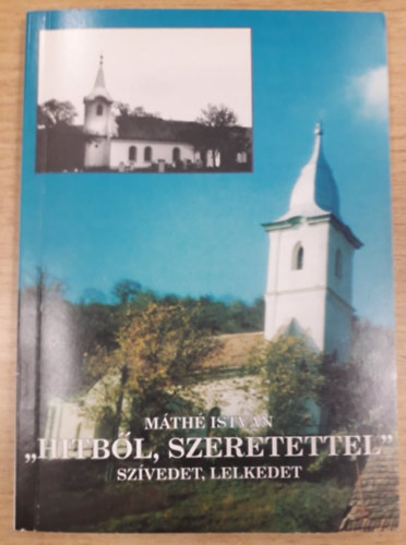 M�th� Istv�n - "Hitb�l, szeretettel" sz�vedet, lelkedet (versek)