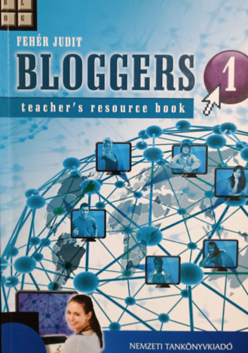 Fehér Judit - Bloggers 1 - Teacher's Resource Book