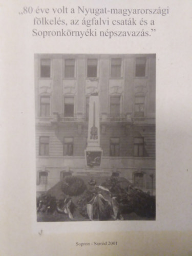 Szemerey Tam�s szerk. - "80 �ve volt a Nyugat-magyarorsz�gi f�lkel�s, az �gfalvi csat�k �s a Sopronk�rny�ki n�pszavaz�s"