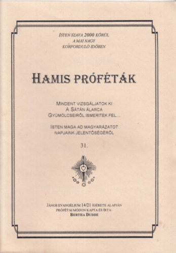 Bertha Dudde - Hamis prftk - Mindent vizsgljatok ki. A Stn larca. Gymlcseirl ismeritek fel.