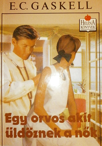 E. C. Gaskell - Egy orvos, akit ldznek a nk
