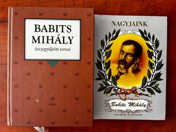 Kar�di Zsolt - 2db Babits k�nyv:Babits Mih�ly �sszegy�jt�tt versei (Osiris Klasszikusok)+Nagyjaink Babits Mih�ly