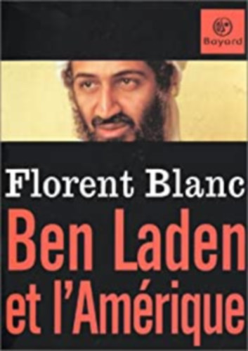 Florent Blanc - Bin Laden et l'am�rique