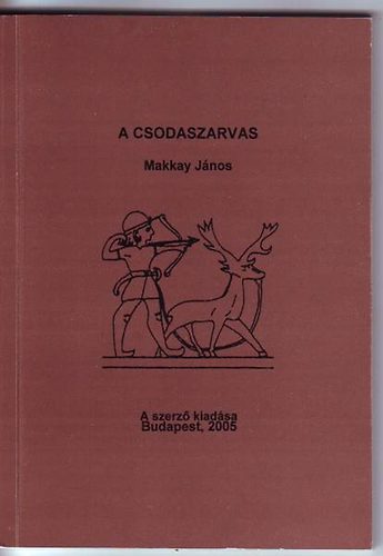 Makkay János - A csodaszarvas
