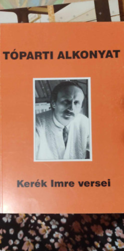 Ker�k Imre - T�parti Alkonyat - Ker�k Imre versei