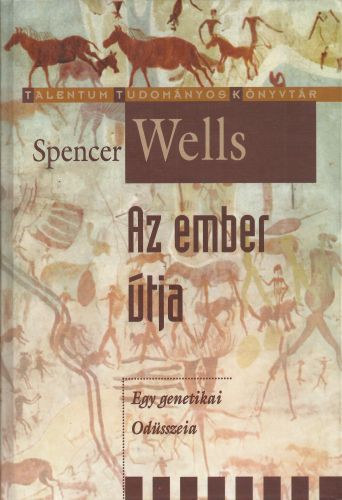 Spencer Wells - Az ember �tja - Egy genetikai Od�sszeia
