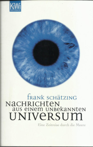 Frank Sch�tzing - Nachrichten aus einem unbekannten Universum - Eine Zeitreise durch die Meere