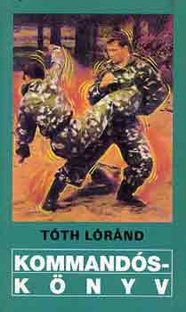 Tóth Lóránd - Kommandóskönyv