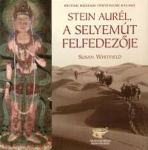 Susan Whitfield - Stein Aurl, a Selyemt felfedezje