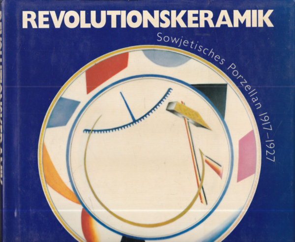 Revolutionskeramik: Sowjetisches Porzellan 1917-1927