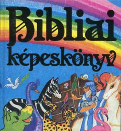 Pataki Mria - Bibliai kpesknyv Gyerekeknek - Kezdetben (Alef-knyvek; Madarassy Orsolya rajzaival)