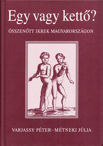 M�tneki J�lia Varjassy P�ter - Egy vagy kett�?- �sszen�tt ikrek Magyarorsz�gon (CD mell�klettel)