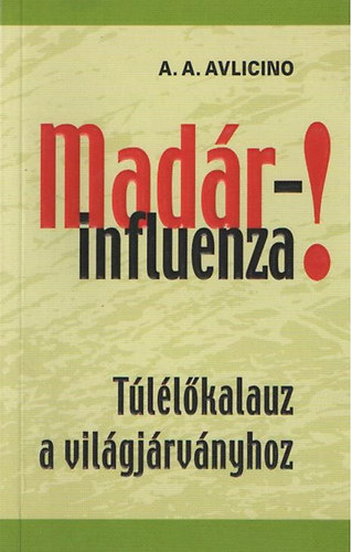 Avlicino A. A. - Madárinfluenza - Túlélőkalauz a világjárványhoz