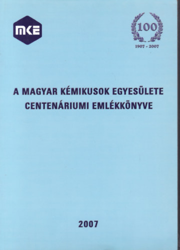 A Magyar Kmikusok Egyeslete centenriumi emlkknyve 2007