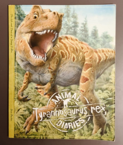 Steve Parker - Tyrannosaurus Rex - (Animal Diaries)