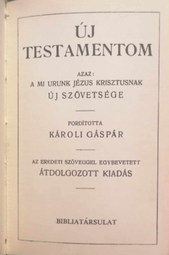 K�roli G�sp�r  (ford.) - �j testamentum azaz a mi Urunk J�zus Krisztusnak �J SZ�VETS�GE
