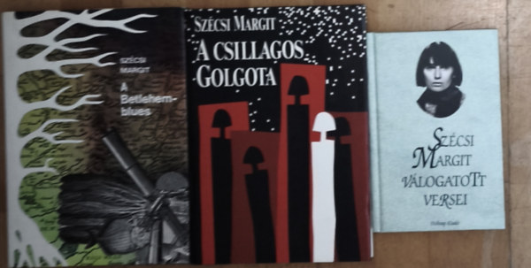 Szécsi Margit - 3db Szécsi Margit kötet - Szécsi Margit válogatott versei, A csillagos Golgota, A Betlehem-blues