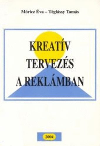M�ricz �va; T�gl�ssy Tam�s - Kreat�v tervez�s a rekl�mban
