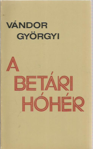 V�ndor Gy�rgyi - A bet�ri h�h�r