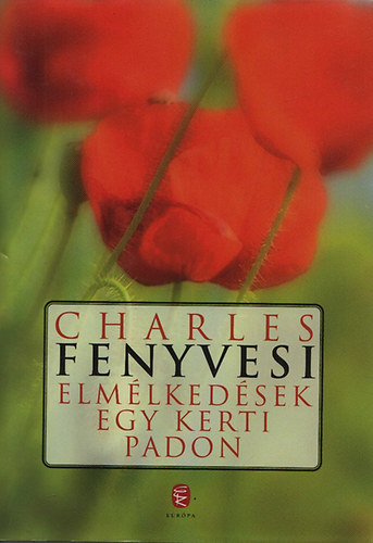 Charles Fenyvesi - Elmélkedések egy kerti padon