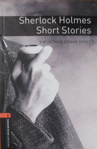 Sir Arthur Conan Doyle - Sherlock Holmes Short Stories (Oxford Bookworms 2)