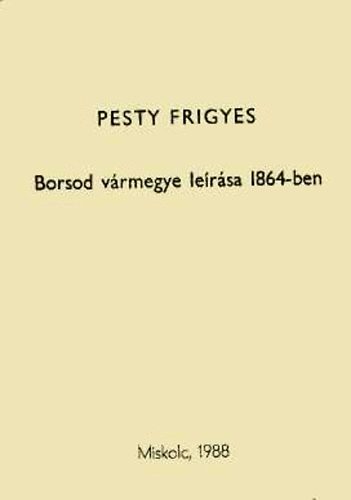 Pesty Frigyes - Borsod v�rmegye le�r�sa 1864-ben