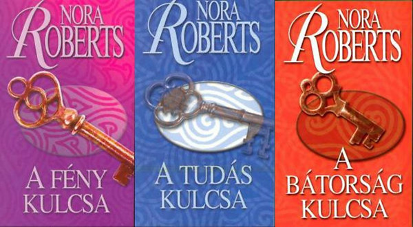 Nora Roberts - Kulcs trilgia 1-3. (A fny kulcsa - A tuds kulcsa - A btorsg kulcsa)