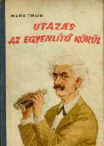 Mark Twain - Utazás az Egyenlítő körül
