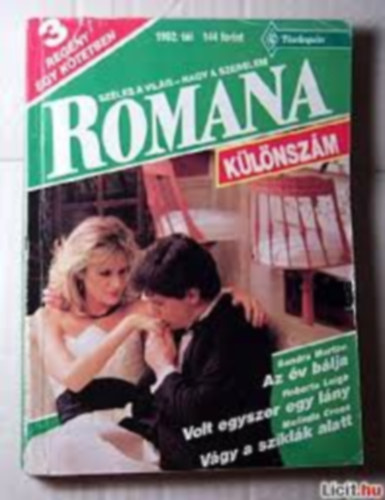 Sandra MartonRoberta LeighMelinda Cross - Romana 1992. téli különszám (Az év bálja,Volt egyszer egy lány,Vágy a sziklák alatt)