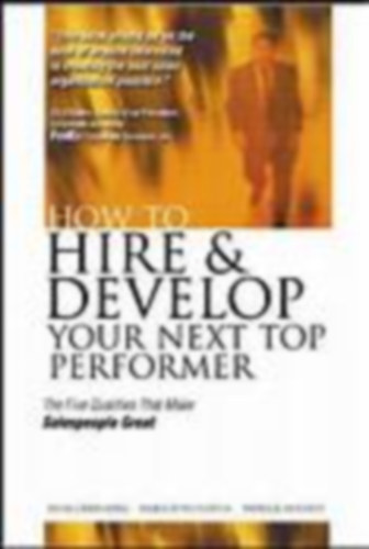 Herbert Greenberg - How to Hire and Develop Your Next Top Performer: The Five Qualities That Make Salespeople Great