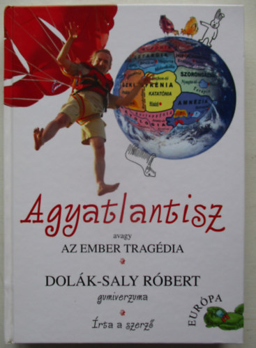 Dolk-Saly Rbert - Agyatlantisz - avagy az ember tragdia - Dolk-Saly Rbert gumiverzuma (rta a szerz)