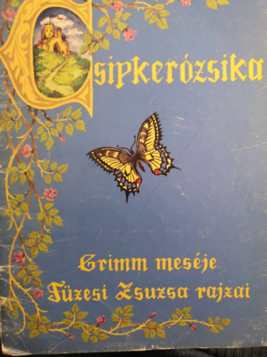 Fzesi Zsuzsa rajzaival Grimm mesje - Csipkerzsika - Grimm mesje, Fzesi Zsuzsa rajzai (Sajt kppel!)