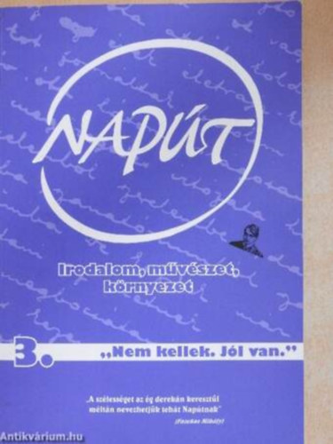 Szondi Gy�rgy , J�zsef Attila Nagy Endre ( sorozatszerk. ) - Nap�t 2019. �prilis  ( XXI. �vf. 3.sz�m) Tematikus c�m:,,Nem kellek. J�l van."