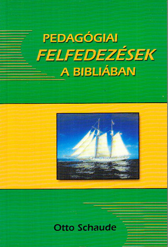 Otto Schaude - Pedaggiai felfedezsek a Bibliban