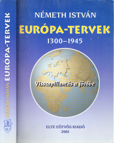 Németh István - Európa-tervek 1300-1945 (Visszapillantás a jövőbe)