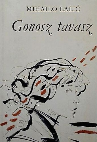 Mihailo Lalic - Gonosz tavasz