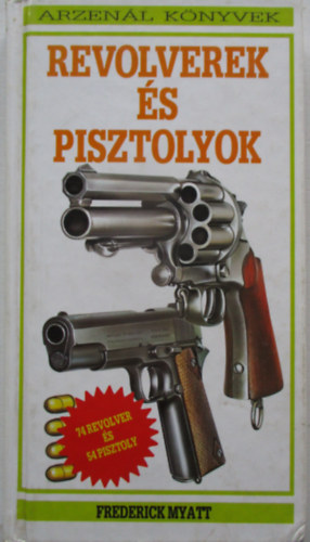 Frederick Myatt - Revolverek �s pisztolyok