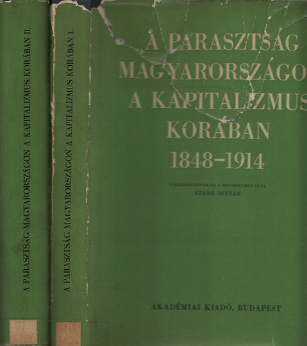 Szab� Istv�n - A paraszts�g Magyarorsz�gon a kapitalizmus kor�ban 1848-1914  I-II.